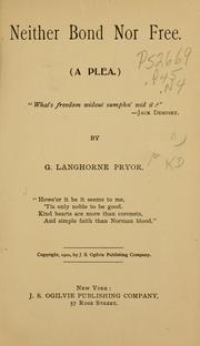 Neither bond nor free by George Langhorne Pryor