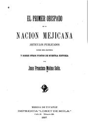 Cover of: El primer obispado de la nación mejicana by Juan Francisco Molina Solís