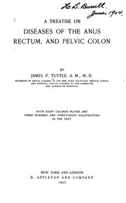 Cover of: A treatise on diseases of the anus, rectum, and pelvic colon by James P. Tuttle