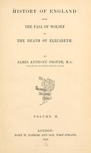 Cover of: History of England from the fall of Wolsey to the death of Elizabeth. by James Anthony Froude