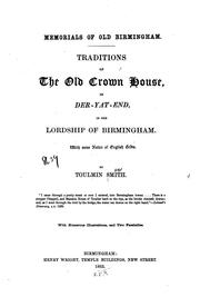 Cover of: Memorials of old Birmingham.: Traditions of the Old crown house, in Der-Yat-End, in the lordship of Birmingham. With some notice of English gilds.