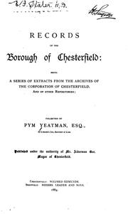 Cover of: Records of the borough of Chesterfield: being a series of extracts from the archives of the corporation of Chesterfield, and of other repositories