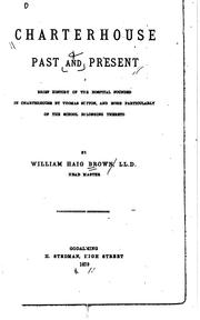 Cover of: Charterhouse, past and present: a brief history of the hospital founded in Charterhouse by Thomas Sutton, and more particularly of the school belonging thereto