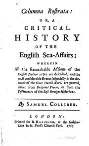 Cover of: Columna rostrata: or, A critical history of the English sea-affairs: wherein all the remarkable actions of the English nation at sea are described, and the most considerable events (especially in the account of the three Dutch wars) are proved, either from original pieces, or from the testimonies of the best foreign historians.