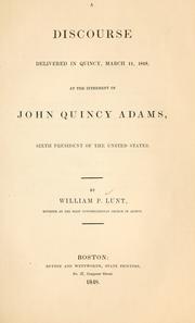 Cover of: A discourse delivered in Quincy, March 11, 1848, at the interment of John Quincy Adams, sixth president of the United States