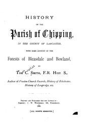 Cover of: History of the parish of Chipping, in the county of Lancaster: with some account of the forests of Bleasdale and Bowland