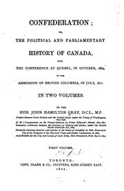 Cover of: Confederation: or, The political and parliamentary history of Canada, from the conference at Quebec, in October, 1864, to the admission of British Columbia, in July, 1871 ...