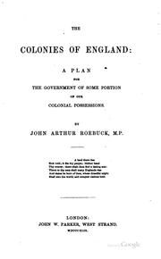 Cover of: The colonies of England: a plan for the government of some portion of our colonial possessions.