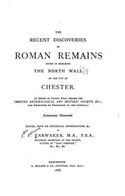 Cover of: The recent discoveries of Roman remains found in repairing the north wall of the city of Chester.: (A series of papers read before the Chester archaeological and historic society, etc., and reprinted by permission of the council.) Extensively illustrated.