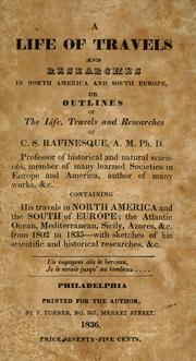 Cover of: A life of travels and researches in North America and south Europe by Constantine Samuel Rafinesque