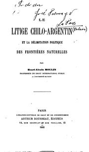 Cover of: Le litige chilo-argentin et la délimitation politique des frontières naturelles by Henri-Alexis Moulin