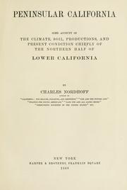 Cover of: Peninsular California: some account of the climate, soil productions, and present condition chiefly of the northern half of Lower California