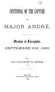 Cover of: Centennial of the capture of Major André: oration at Tarrytown, September 23d, 1880