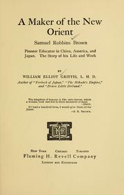 Cover of: A maker of the new Orient by William Elliot Griffis, William Elliot Griffis