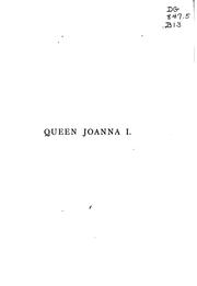 Cover of: Queen Joanna I. of Naples, Sicily, and Jerusalem, countess of Provence, Forcalquier and Piedmont: an essay on her times