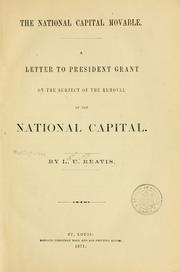 Cover of: The national capital movable.: A letter to President Grant on the subject of the removal of the national capital.
