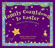 Cover of: Family Countdown to Easter: A Day-By-Day Celebration by Debbie Trafton O'Neal