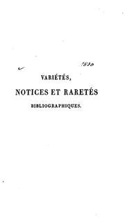 Cover of: Variétés, notices et raretés bibliographiques: recueil faisant suite aux Curiosités bibliographiques.