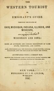 Cover of: The western tourist: or, Emigrant's guide through the states of Ohio, Michigan, Indiana, Illinois, and Missouri, and the territories of Wisconsin and Iowa: being an accurate and concise description of each state, territory, and county.