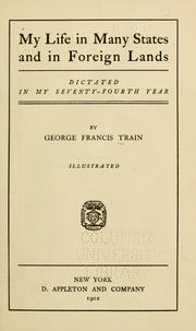 My life in many states and in foreign lands by George Francis Train