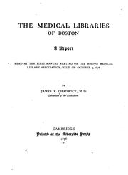 Cover of: The medical libraries of Boston: a report read at the First Annual Meeting of the Boston Medical Library Association, held on October 3, 1876