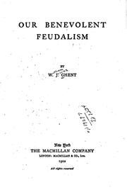 Cover of: Our benevolent feudalism by William J. Ghent
