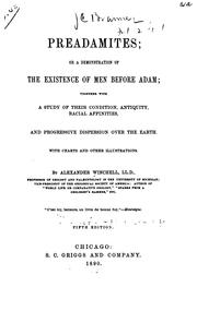 Cover of: Preadamites: or, A demonstraiton of the existence of men before Adam; together with a study of their condition, antiquity, racial affinities, and progressive dispersion over the earth ...