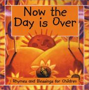 Cover of: Now the day is over: rhymes and blessings for children