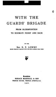 With the Guard's brigade from Bloemfontein to Koomati Poort and back by Edward P. Lowry