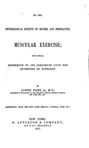 Cover of: On the physiological effects of severe and protracted muscular exercise: with special reference to its influence upon the excretion of nitrogen.