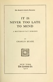 Cover of: It is never too late to mend: a matter-of-fact romance