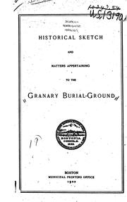 Cover of: Historical sketch and matters appertaining to the Granary burial-ground. by Boston (Mass.). Cemetery Dept.