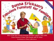 Cover of: Donna Erickson's Fabulous Funstuff for Families: 100s of the best award-winning activities, games, and crafts from Donna's Prime Time books and TV show