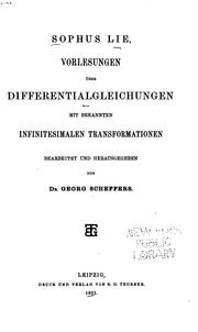 Cover of: Vorlesungen über Differentialgleichungen mit bekannten infinitesimalen Transformationen: Bearb. und hrsg. von Georg Scheffers.
