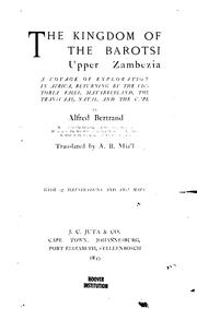 Cover of: The kingdom of the Barotsi: Upper Zambezia; a voyage of exploration in Africa, returning by the Victoria Falls, Matabeleland, the Transvaal, Natal, and the Cape