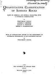 Cover of: Quantitative classification of igneous rocks by by Whitman Cross, Joseph P. Iddings, Louis V. Pirsson, Henry S. Washington; with an introductory review of the development of systematic petrography in the nineteenth century by Whitman Cross.
