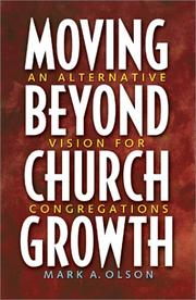 Cover of: Moving Beyond Church Growth by Mark A. Olson, Mark A. Olson