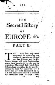 Cover of: The secret history of Europe...: The whole collected from authentick nemoirs [!], as well manuscript as printed ... with additions.