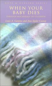 Cover of: When Your Baby Dies Through Miscarriage or Stillbirth (Hope and Healing Series) by Louis A. Gamino, Ann T. Cooney