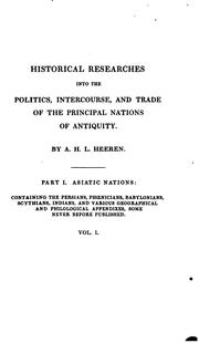 Cover of: Historical researches into the politics, intercourse, and trade of the principal nations of antiquity. by A. H. L. Heeren