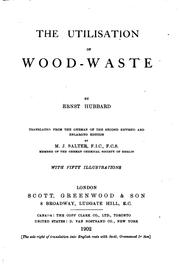 Cover of: The utilisation of wood-waste by Ernst Hubbard, Ernst Hubbard