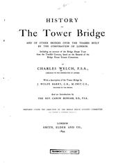 Cover of: History of the Tower bridge and of other bridges over the Thames built by the Corporation of London.: Including an account of the Bridge House trust from the twelfth century, based on the records of the Bridge House estates committee.