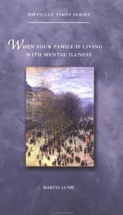 Cover of: When Your Family Is Living With Mental Illness (Difficult Times) by Marcia Lund