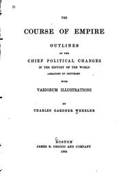 Cover of: The course of empire: outlines of the chief political changes in the history of the world (arranged by centuries)
