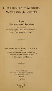 Cover of: Our presidents' mothers, wives and daughters: Some Washington sermons and (mayhap) "Young Konkaput, king of Utes," and "Occasional poems."