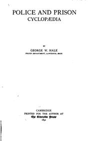 Cover of: Police and prison cyclopædia by George W. Hale