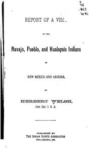 Cover of: Report of a visit to the Navajo, Pueblo, and Hualapais Indians of New Mexico and Arizona by Herbert Welsh