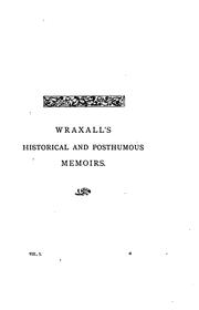 Cover of: The historical and the posthumous memoirs of Sir Nathaniel William Wraxall, 1772-1784 by Wraxall, Nathaniel William Sir, Wraxall, Nathaniel William Sir