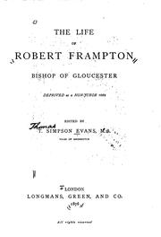 Cover of: The life of Robert Frampton, bishop of Gloucester: deprived as a Non-juror 1689