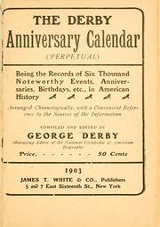 Cover of: The Derby anniversary calendar (perpetual) being the records of six thousand noteworthy events, anniversaries, birthdays, etc., in American history, arranged chronologically ...